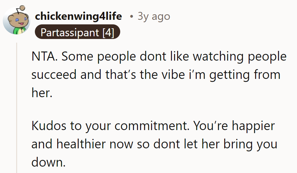 Sounds like someone's allergic to success. Keep stepping forward; haters gonna hate!