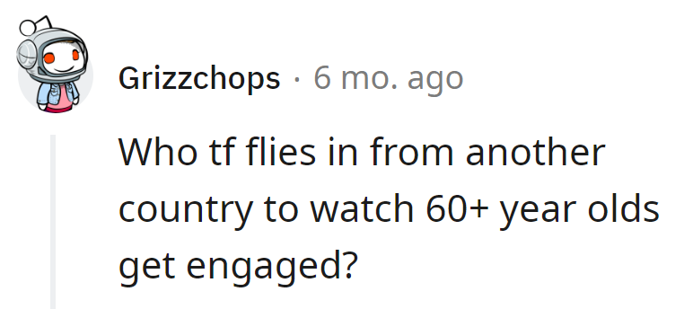 Valid question! It's not a royal wedding; it's just geriatric romance.