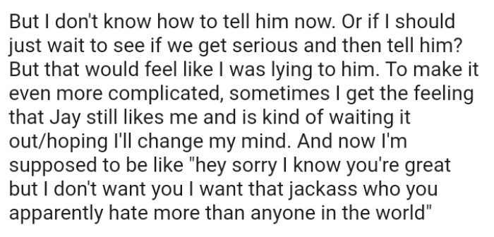 The OP gets the feeling that Jay still likes her and is kind of waiting it out/hoping she will change her mind.