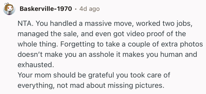 “Your mom should be grateful you took care of everything, not mad about missing pictures.”