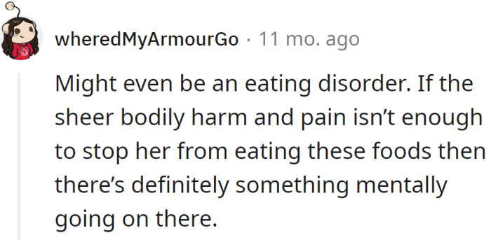 It could be an eating disorder