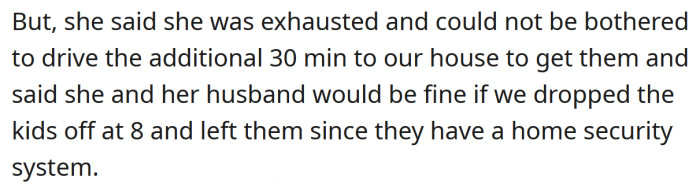 But she was too exhausted to drive 30 minutes to come and pick them up.