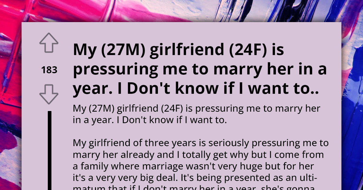 Guy Is Worried Because Girlfriend Is Pressuring Him To Marry Her Within One Year