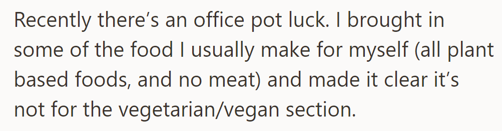 They brought their usual plant-based dishes to the office potluck, specifying that they weren't for the vegetarian/vegan section.