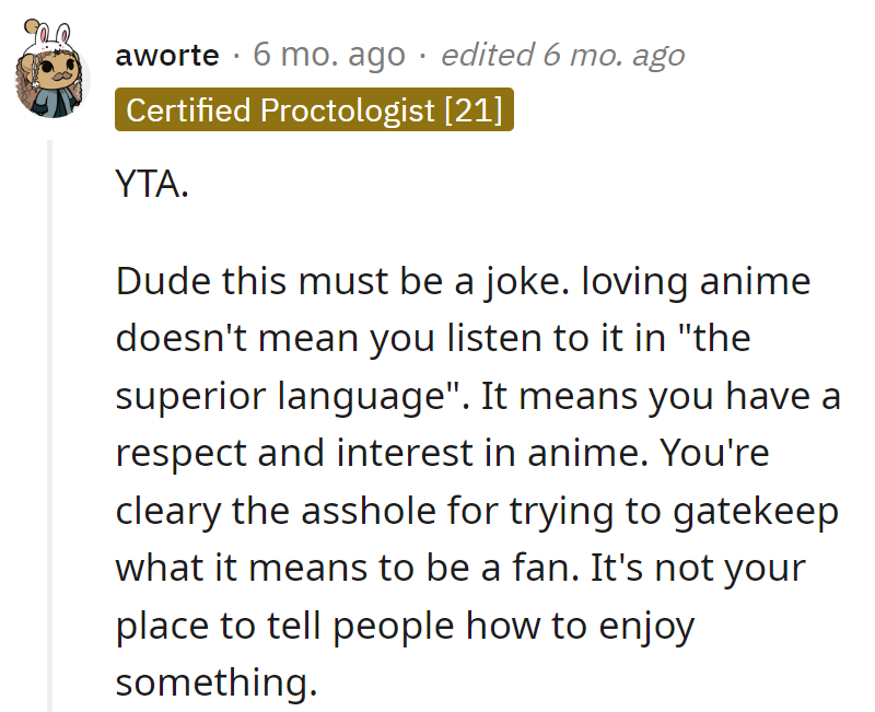 Gatekeeping anime like it's a secret language class. Newsflash: subtitles don't come with an entrance exam, OP.