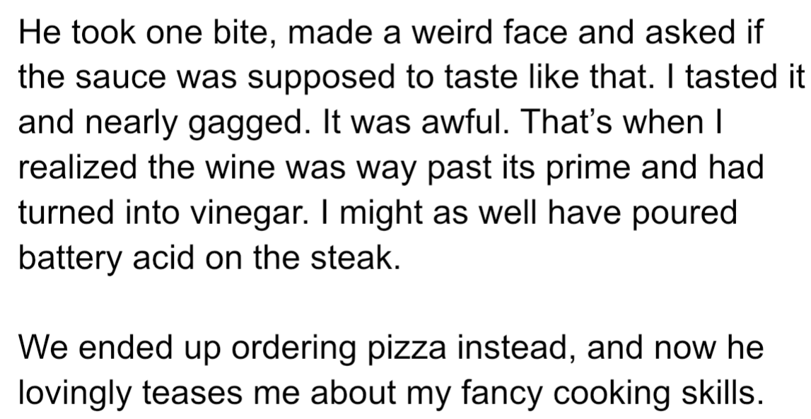 However, OP's boyfriend didn't like the sauce because it tasted bad. OP realized she had used old wine that had gone sour, so they ordered pizza instead.