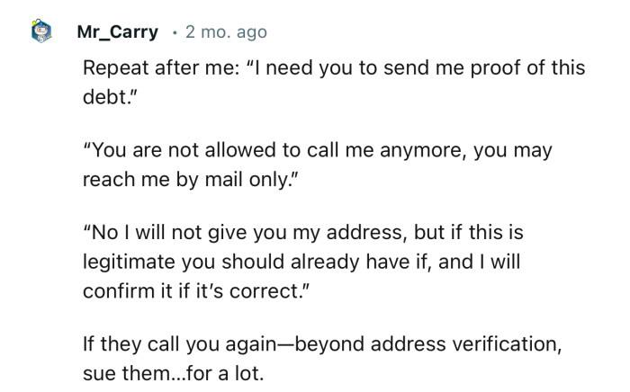 “If they call you again—beyond address verification, sue them…for a lot.”