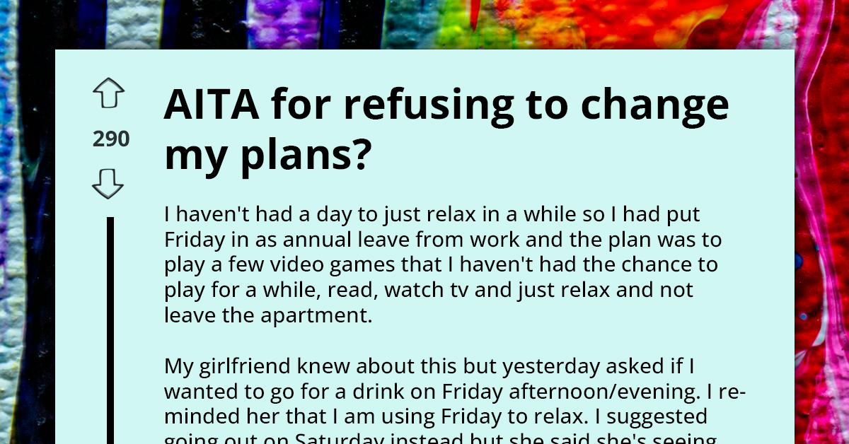 Man Refuses To Change His "Relax Day" Plans Despite His GF's Efforts To Drag Him Out, Gets Termed Inflexible