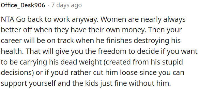 OP should ensure her career progresses while he jeopardizes his health