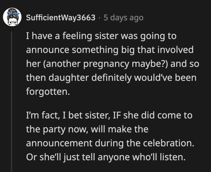 Even if her sister attends the birthday party, she could find a way to make it all about her