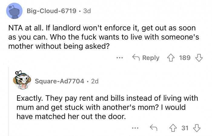 Imposing your mom like that on your roommates is not something anyone wants to deal with.