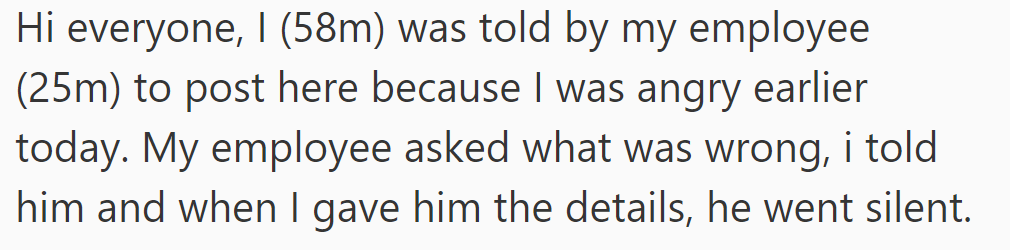 OP shared his anger with his 25-year-old employee here. The employee went silent afterward.