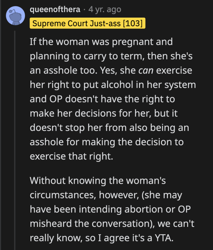 She would also be a jerk for consuming that much alcohol while pregnant, but the OP had no right to impose their morals on her.
