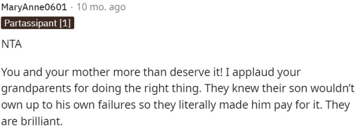 OP and her mother rightfully deserve the support, and OP's grandparents' actions are commendable in holding her father accountable for his failures.