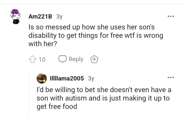 Why would she use her son's disability to get things for free?