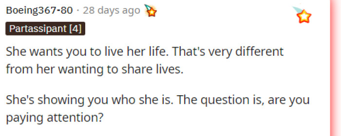 This is absolutely true, and he should be very wary of this in the future. She should understand that he wouldn't want to continue this way if he didn't have to.