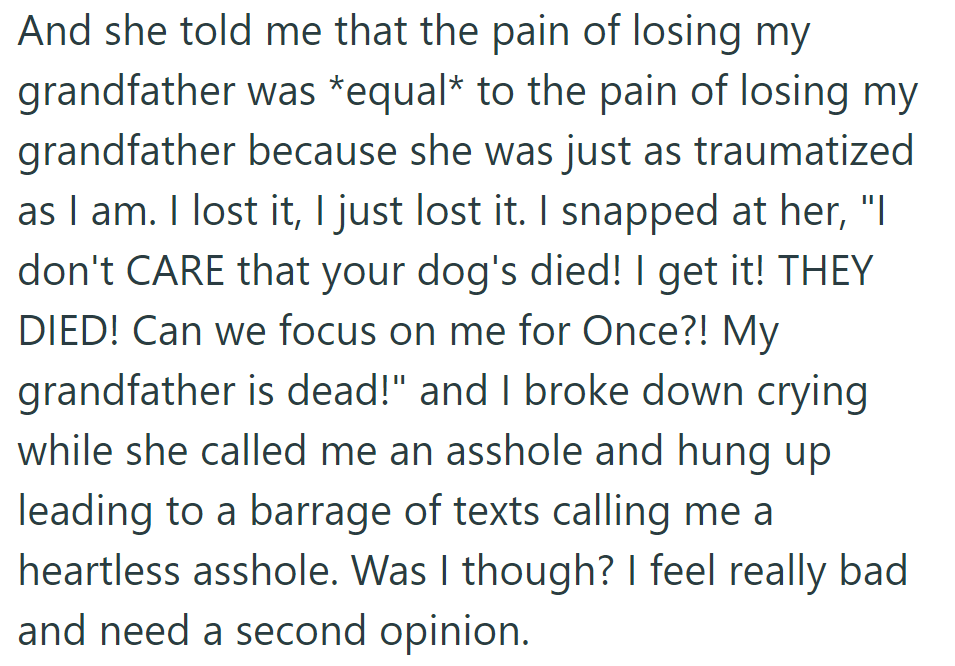 OP snapped at her friend for comparing the loss of her dogs to the death of her grandfather, leading to hurtful texts and self-doubt about being heartless.