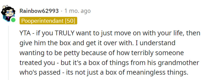 True, if they truly want to *just move on with their life*, what's the use of keeping all that stuff?