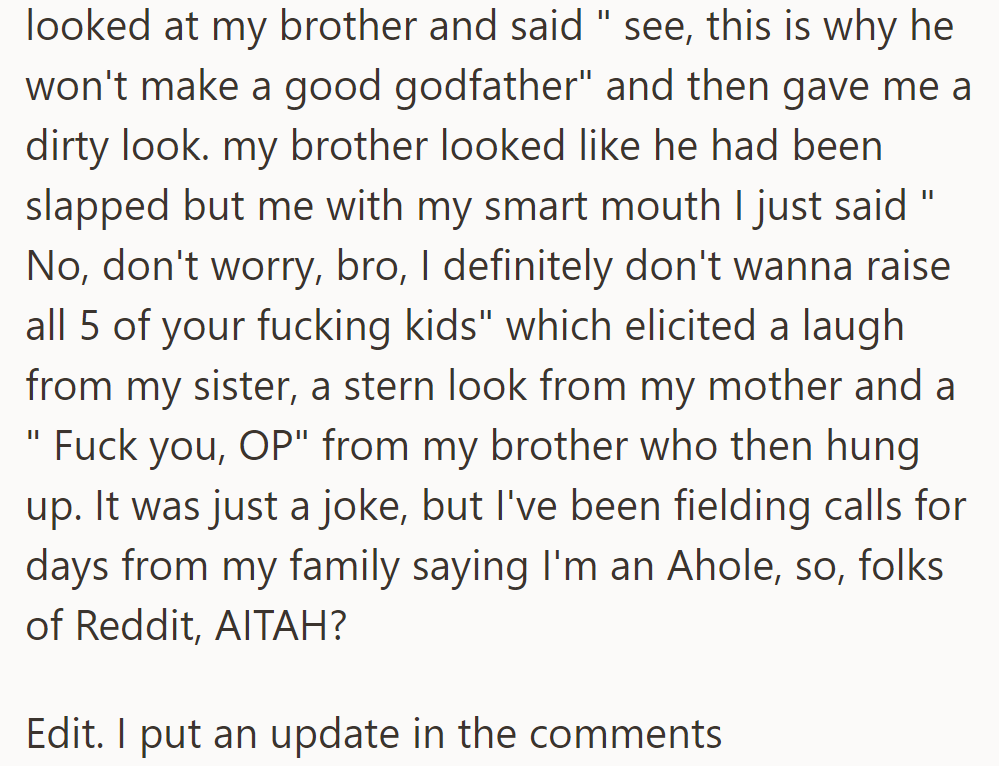 OP's joke about not wanting to raise their brother's kids led to family tension and accusations of being an asshole.