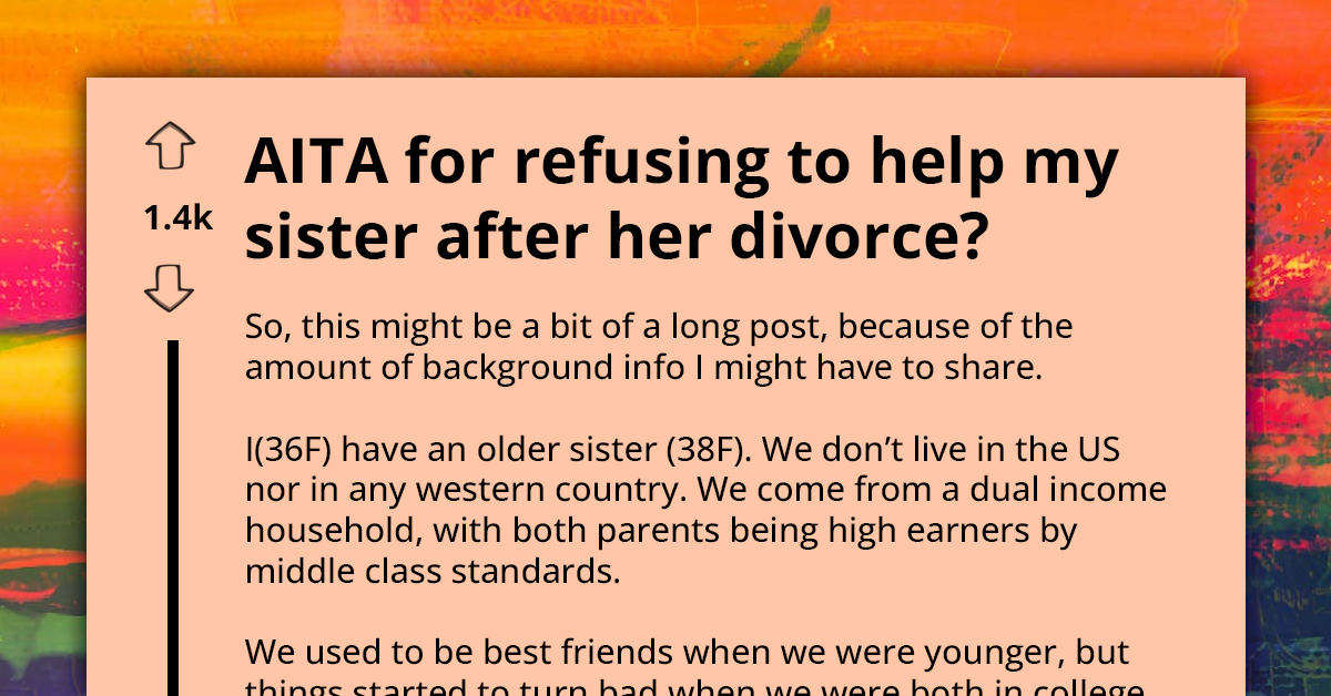 Spoiled Sister Chooses Rich Husband Over Finishing College And Working, Now Divorced Asks For Financial Help And Gets Rejected