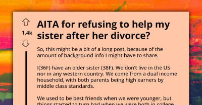 Spoiled Sister Chooses Rich Husband Over Finishing College And Working, Now Divorced Asks For Financial Help And Gets Rejected