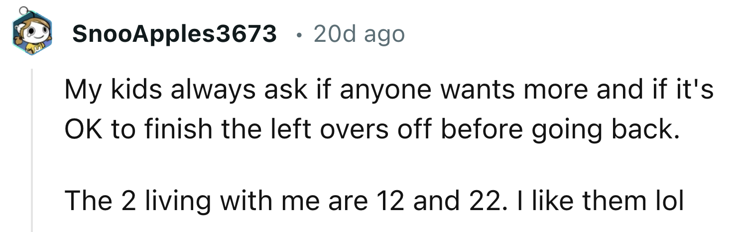 Kids Should Always Ask If Someone Wants More Food