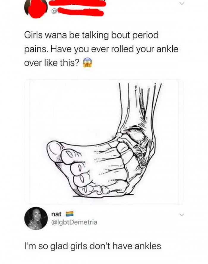 13. Everyone knows that girls don't have ankles.