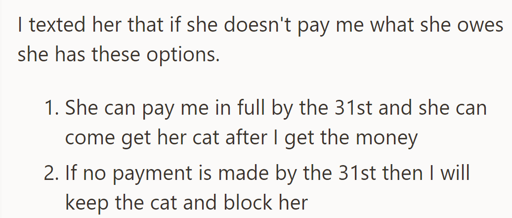 She was told to pay in full by the 31st to retrieve her cat; otherwise, ownership would transfer.