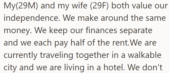 The OP said he and his wife value their independence and maintain separate finances: