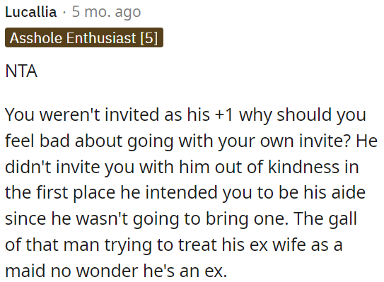 He expected OP to be his aide, not out of kindness but because he had no one else.