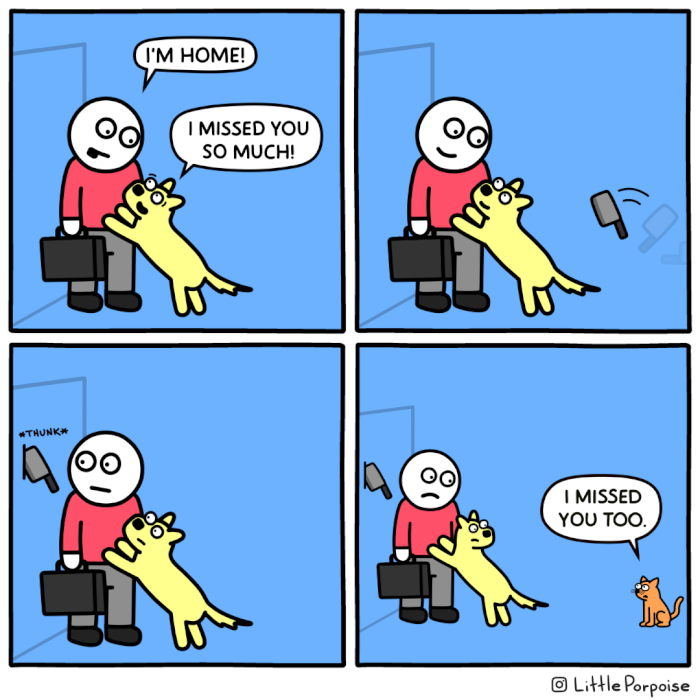 8. I missed you, too…