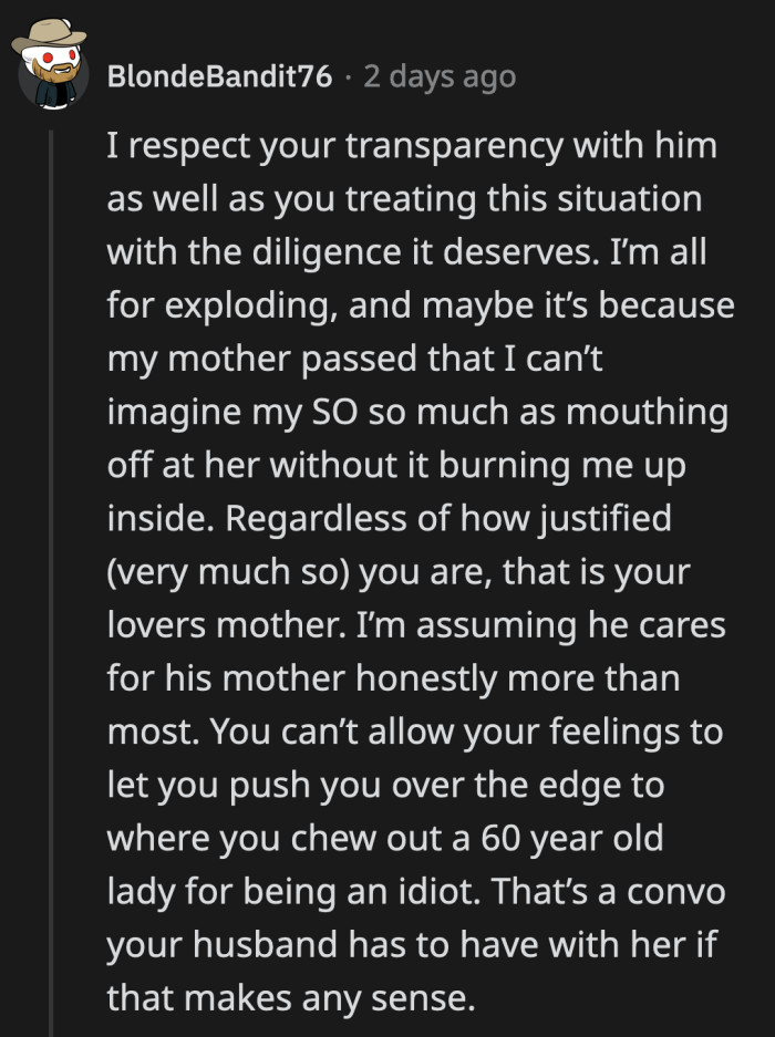 The commenter's opinion is colored by his mom's recent passing but admits OP's sentiments are valid.