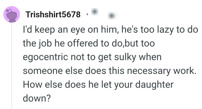 He's too lazy to do the job he offered to do