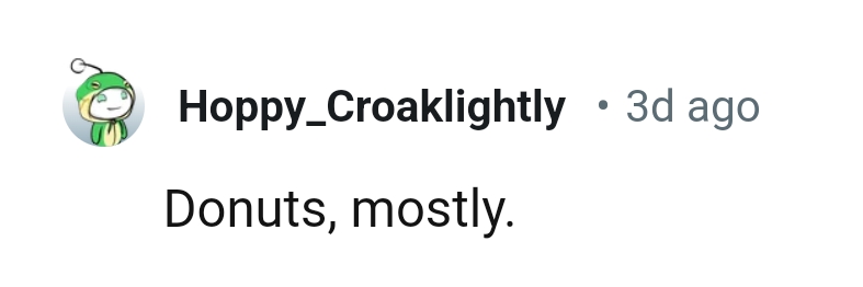 7. Donuts are this Redditor's biggest weakness