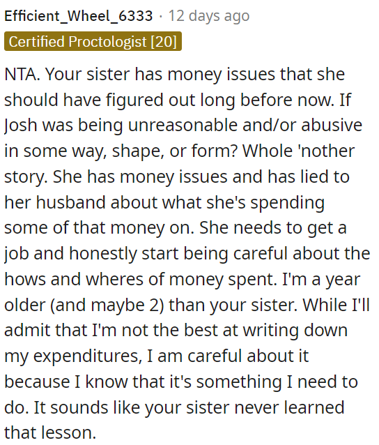 She needs to get a job and be mindful of her expenses.