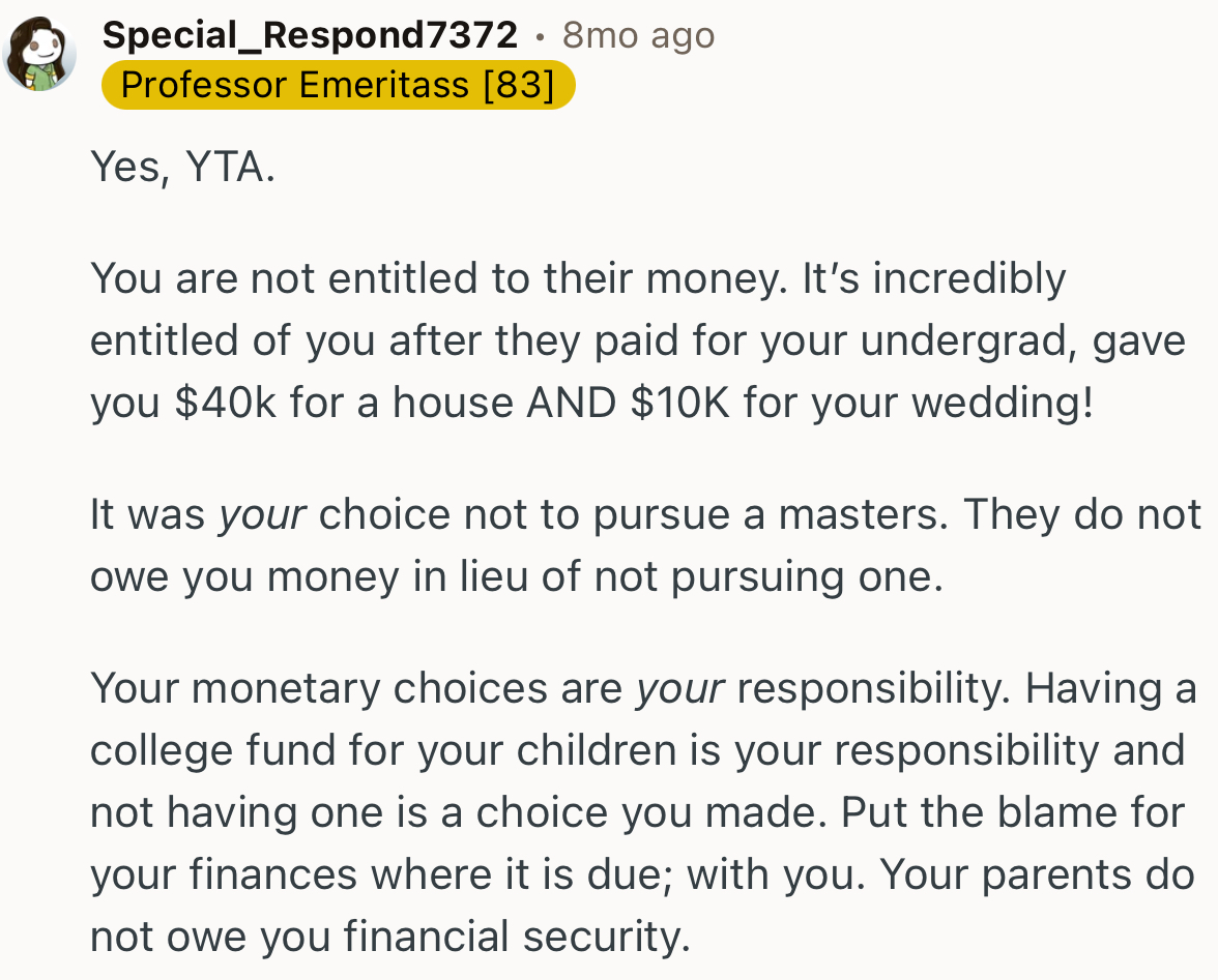 “It was your choice not to pursue a master's. They do not owe you money for not pursuing one.”