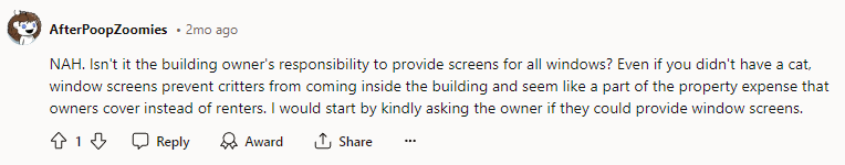 I would start by kindly asking the owner if they could provide window screens