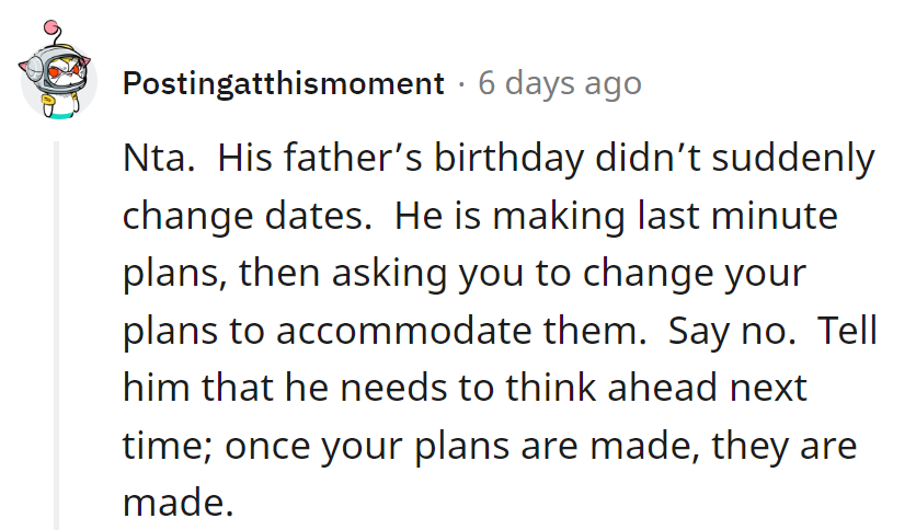 Dad's birthday isn't a surprise rerun. Last-minute plans are his hiccup, not hers.