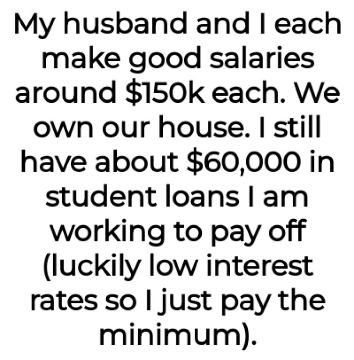 She and her husband both earn good salaries each