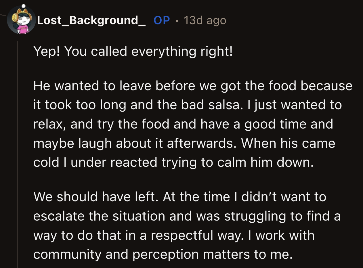 OP explained why she was reluctant to leave the restaurant. She admitted that they should have left when her husband's food arrived cold, but she was preoccupied with calming him down.