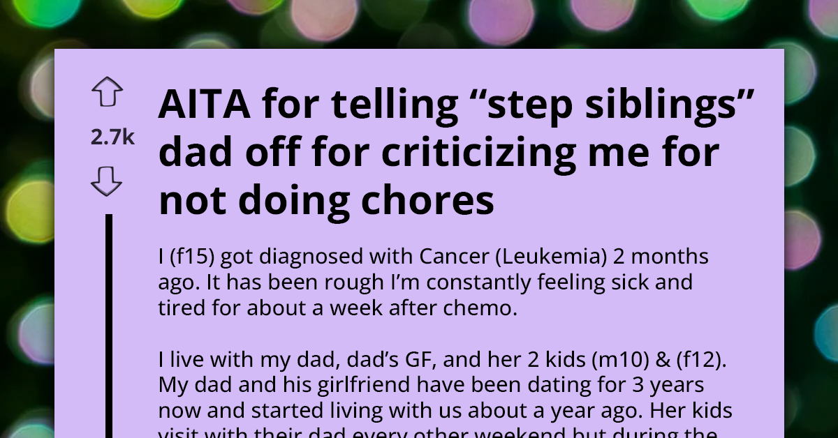 Dad of Step-Siblings Criticizes Young Girl Battling Illness for Neglecting Chores