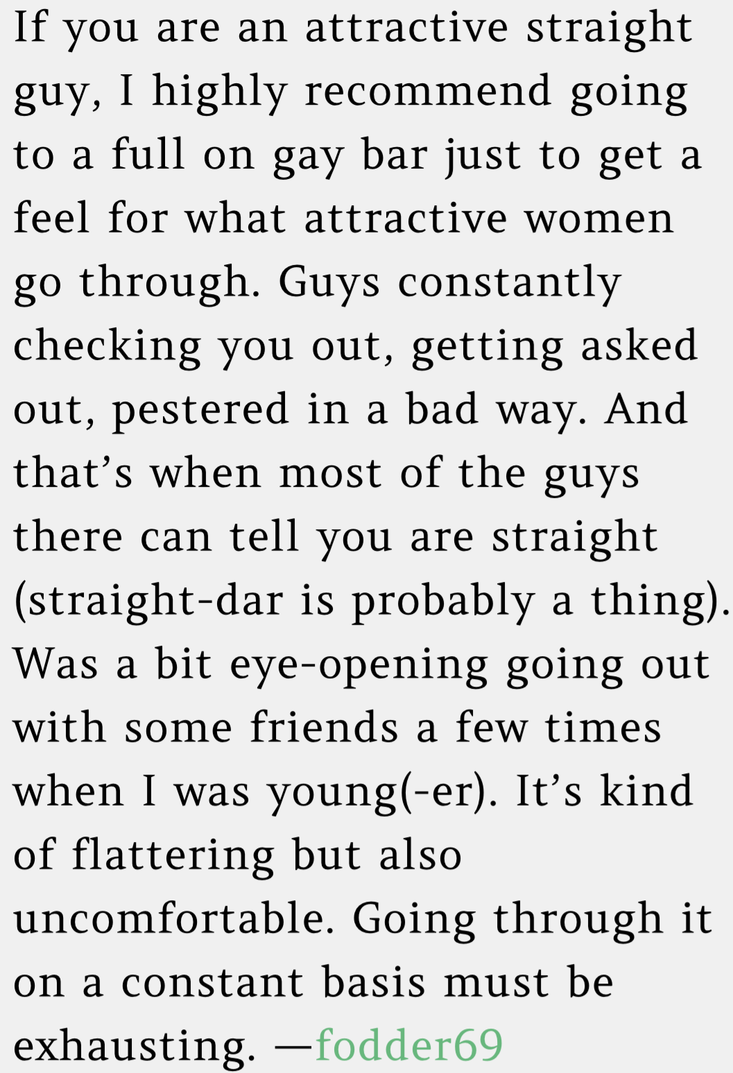 21. It’s always flattering—until it’s not.