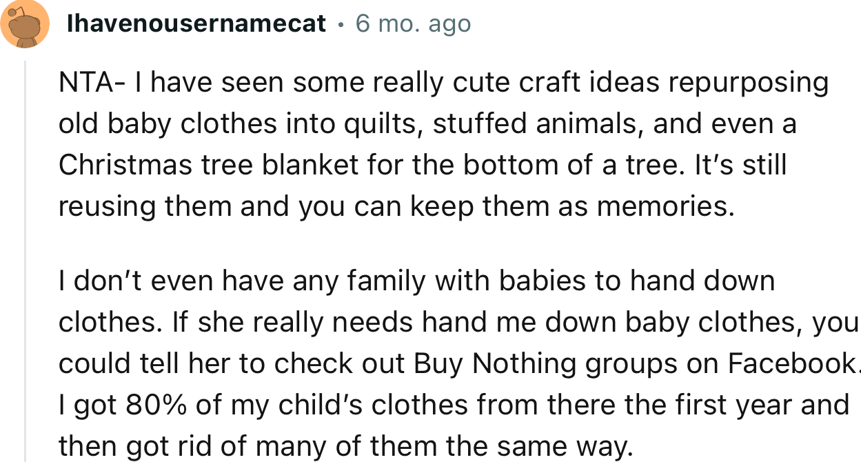 “If she really needs hand-me-down baby clothes, you could tell her to check out Buy Nothing groups on Facebook.”