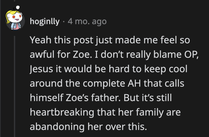 It wasn't OP's fault that Zoé's dad couldn't keep his bigoted mouth shut at the event. None of this is easy for OP or Zoé.