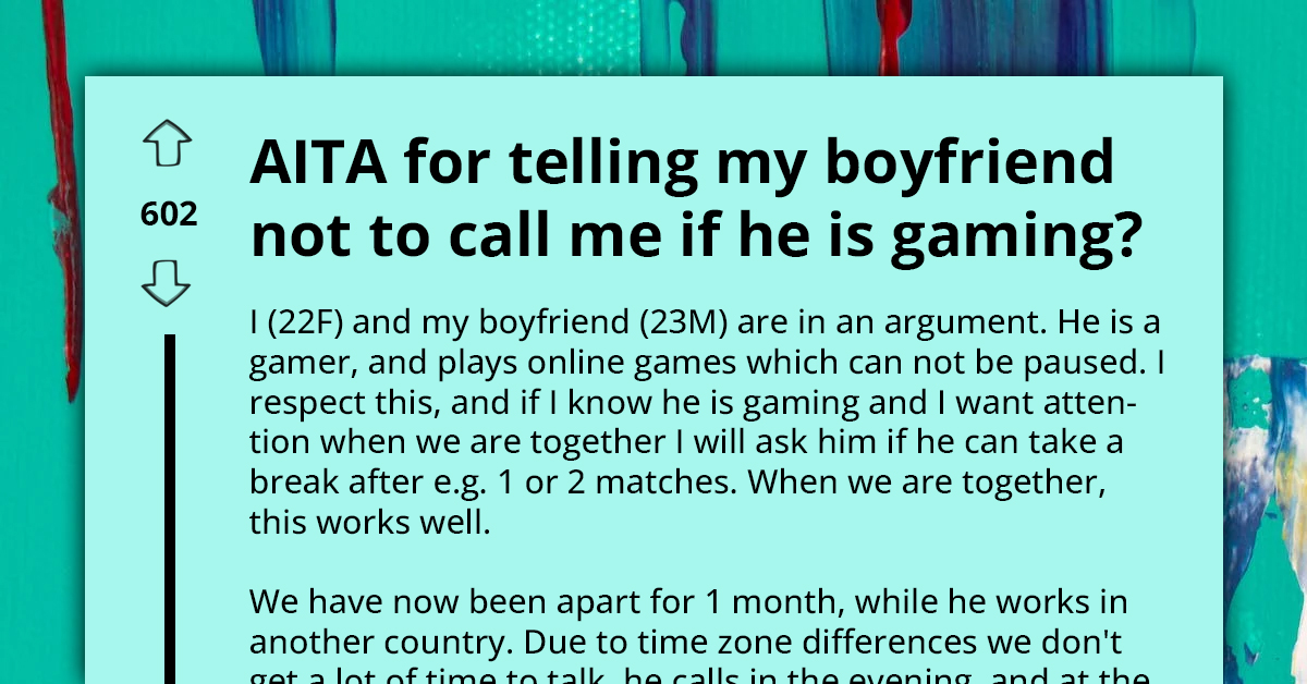 Gamer Boyfriend Calls His Long-Distance GF Dramatic When She Asks Him Not To Play During Their Calls