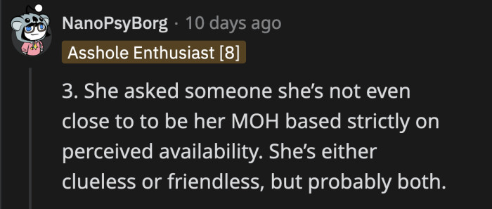 One more thing: even if she asked OP, she had already assumed that OP would say yes based on her perceived availability