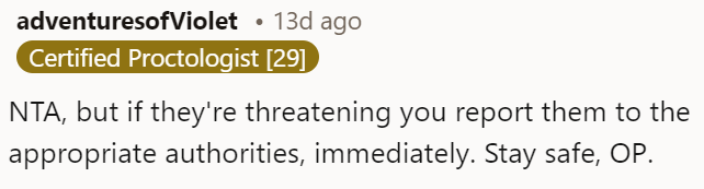 If they're threatening you, then they may definitely be part of the problem here.