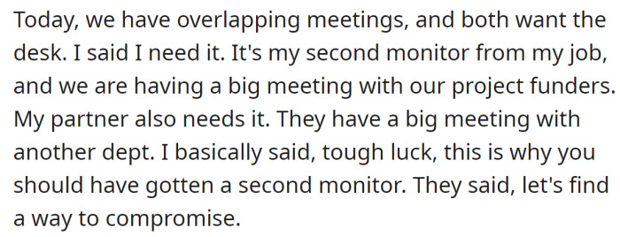 Recently, they had overlapping meetings, and both needed the desk: