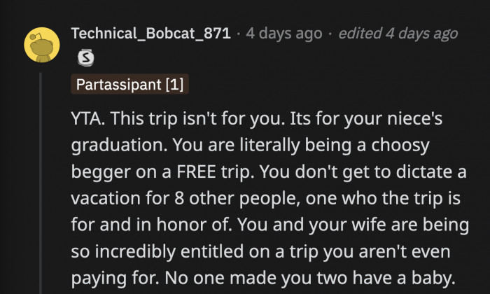 He doesn't see it that way. OP believes he can dictate how the trip goes because...? I don't know why he thinks he can do that.