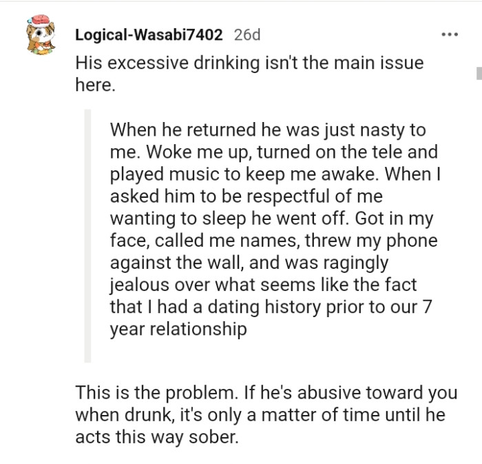 It's only a matter of time before he starts being abusive while sober